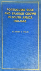 PORTUGUESE RULE AND SPANISH CROWN IN SOUTH AFRICA, 1581-1640.